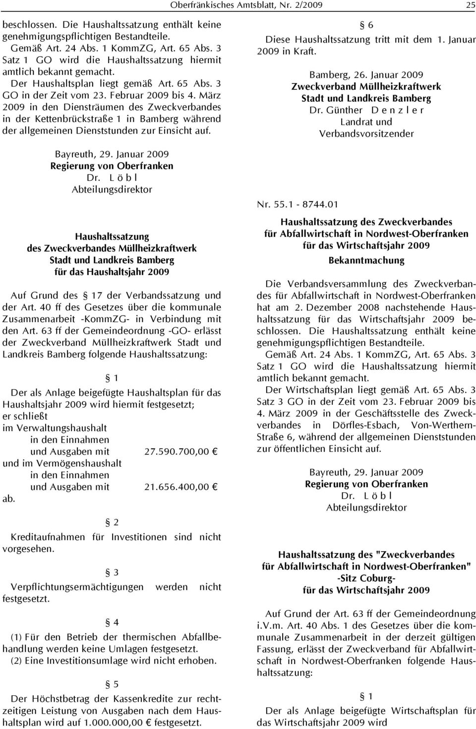 März 2009 in den Diensträumen des Zweckverbandes in der Kettenbrückstraße 1 in Bamberg während der allgemeinen Dienststunden zur Einsicht auf. Bayreuth, 29. Januar 2009 Dr.