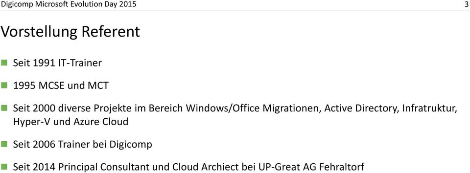 Directory, Infratruktur, Hyper-V und Azure Cloud Seit 2006 Trainer bei