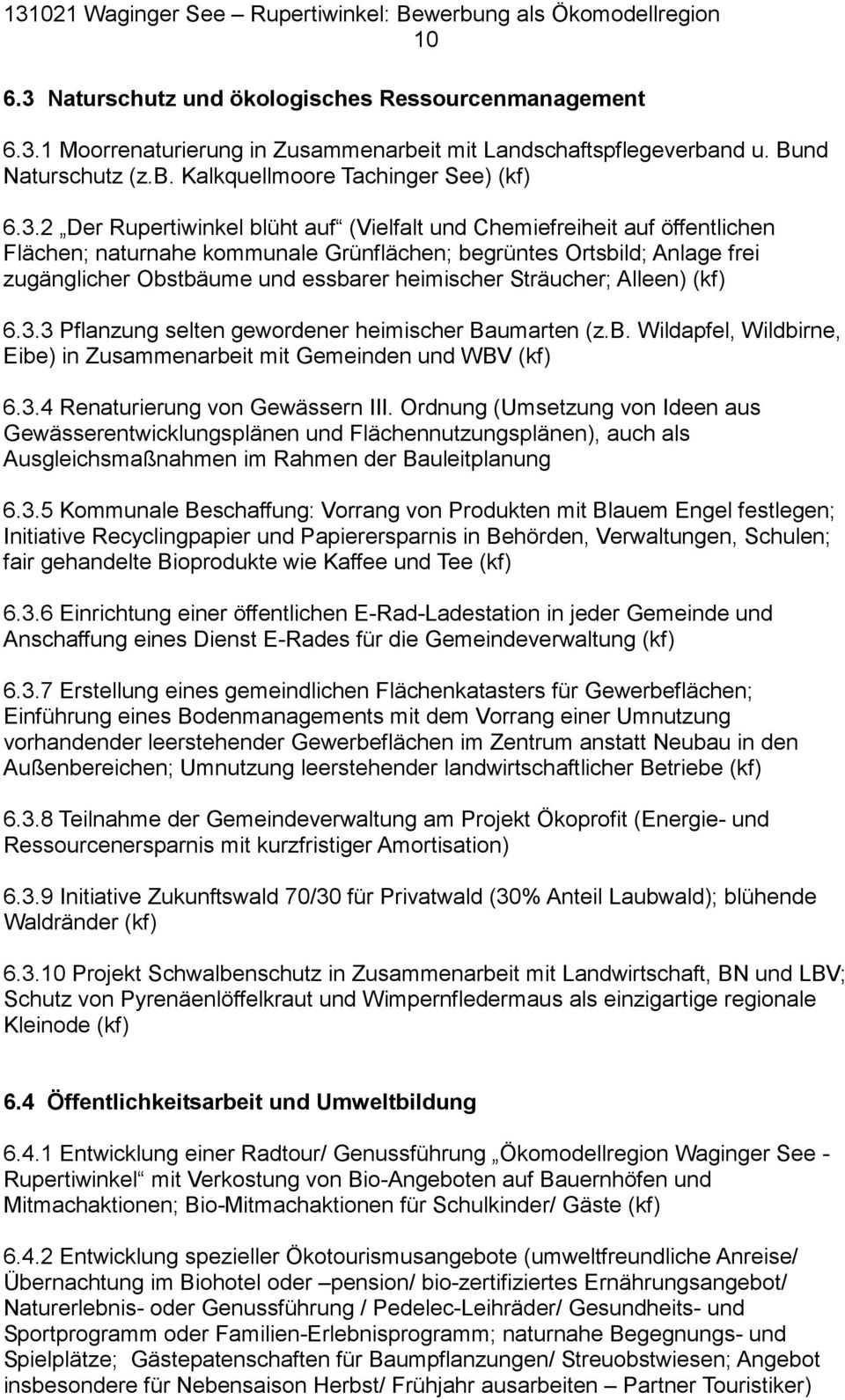 1 Moorrenaturierung in Zusammenarbeit mit Landschaftspflegeverband u. Bund Naturschutz (z.b. Kalkquellmoore Tachinger See) (kf) 6.3.