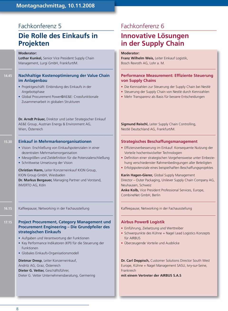 45 Nachhaltige Kostenoptimierung der Value Chain im Anlagenbau Projektgeschäft: Einbindung des Einkaufs in der Angebotsphase Global Procurement Power@AE&E: Crossfunktionale Zusammenarbeit in globalen