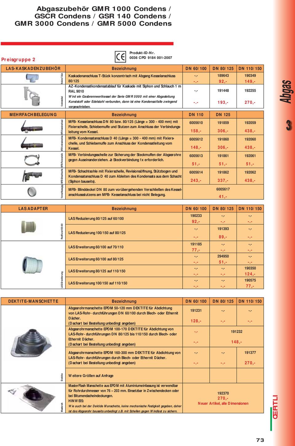 - 92,- 149,- AZ-Kondensatkondensatablauf für Kaskade mit Siphon und Schlauch 1 m RAL 9010 -.