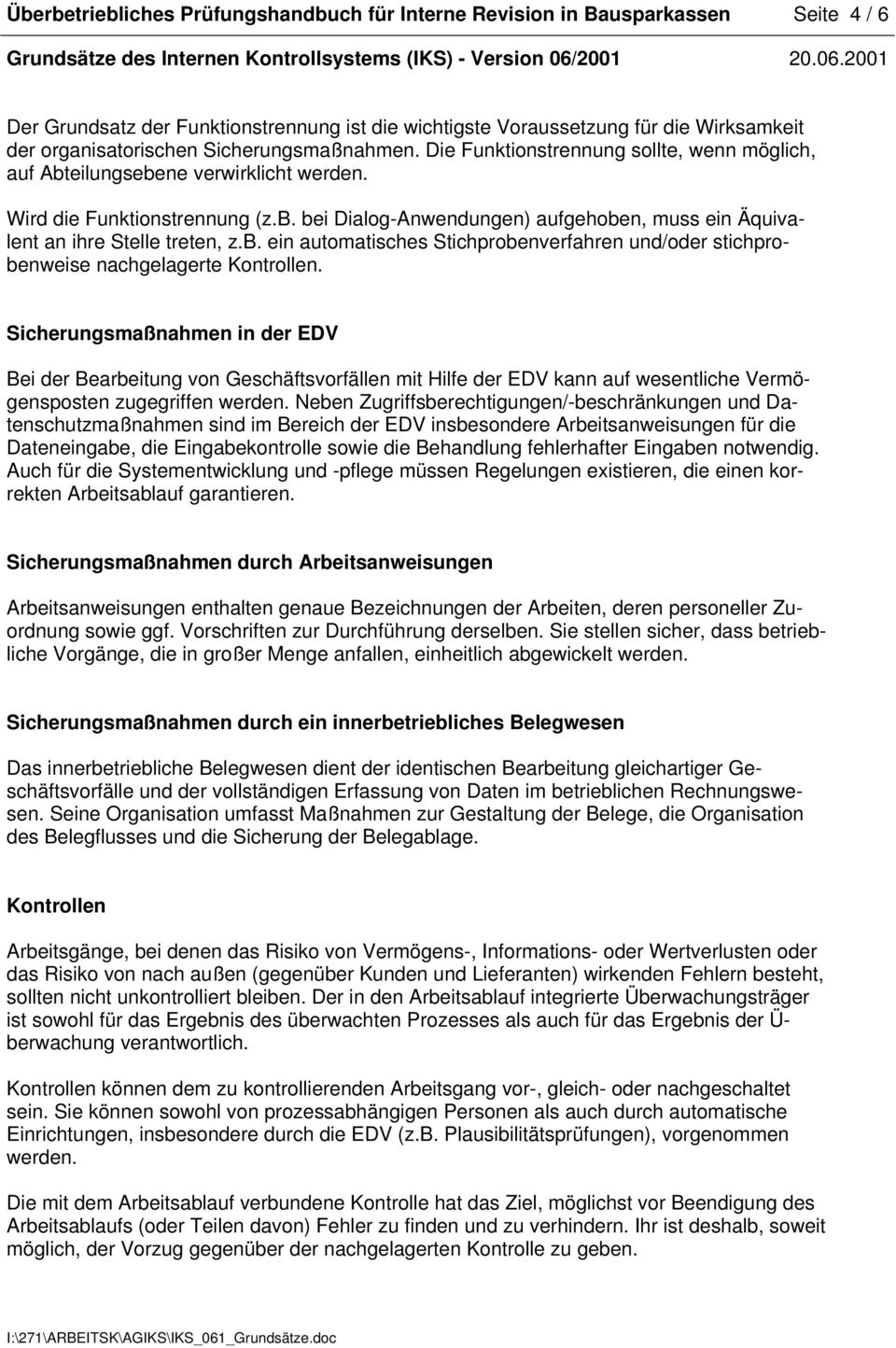 b. ein automatisches Stichprobenverfahren und/oder stichprobenweise nachgelagerte Kontrollen.