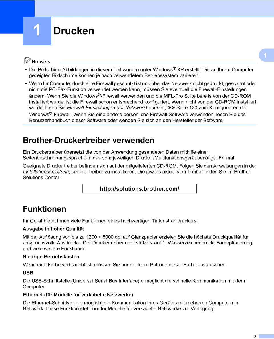 Firewall-Einstellungen ändern. Wenn Sie die Windows -Firewall verwenden und die MFL-Pro Suite bereits von der CD-ROM installiert wurde, ist die Firewall schon entsprechend konfiguriert.