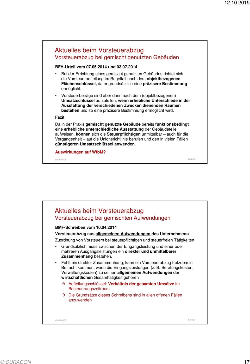 2014 Bei der Errichtung eines gemischt genutzten Gebäudes richtet sich die Vorsteueraufteilung im Regelfall nach dem objektbezogenen Flächenschlüssel, da er grundsätzlich eine präzisere Bestimmung