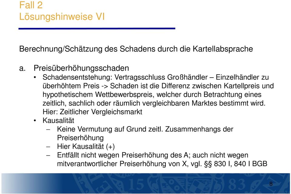 und hypothetischem Wettbewerbspreis, welcher durch Betrachtung eines zeitlich, sachlich oder räumlich vergleichbaren Marktes bestimmt wird.