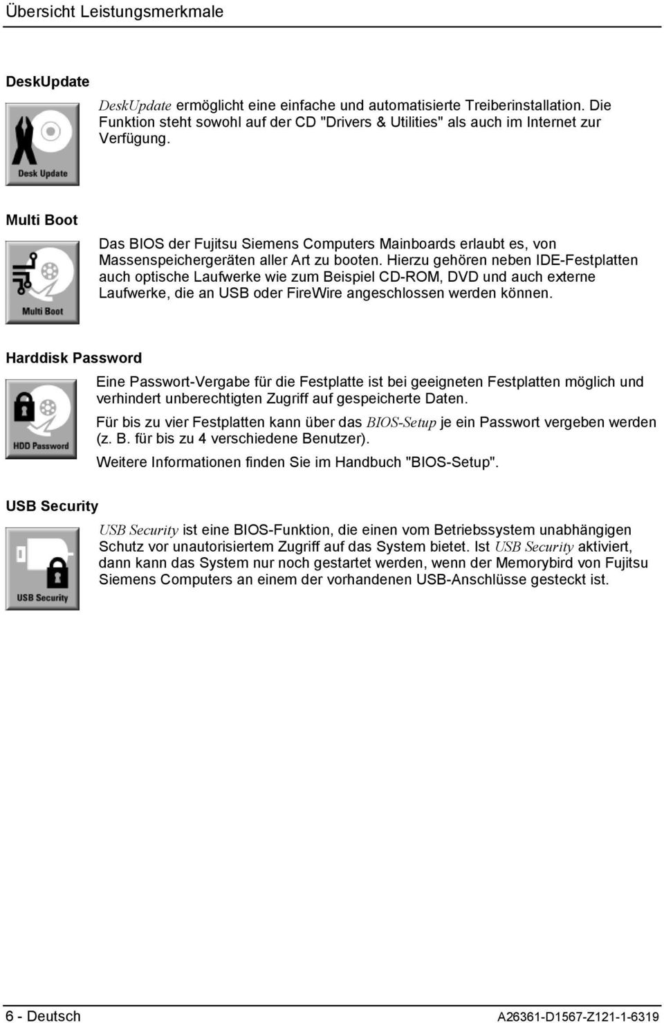 Multi Boot Das BIOS der Fujitsu Siemens Computers Mainboards erlaubt es, von Massenspeichergeräten aller Art zu booten.