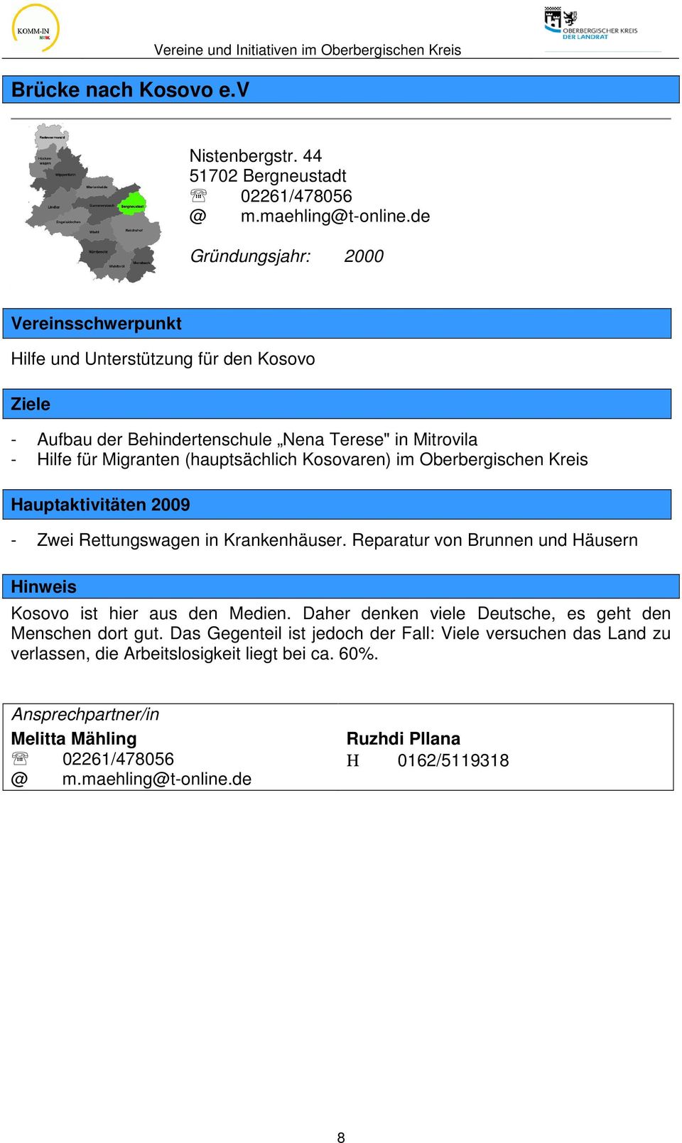 Oberbergischen Kreis - Zwei Rettungswagen in Krankenhäuser. Reparatur von Brunnen und Häusern Hinweis Kosovo ist hier aus den Medien.