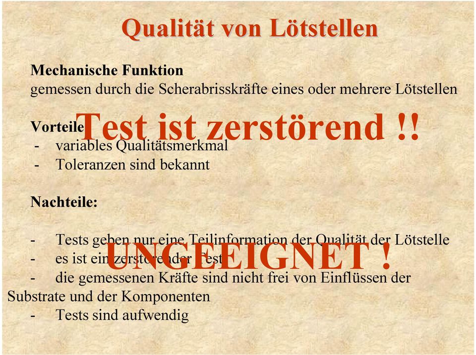 ! - Tests geben nur eine Teilinformation der Qualität der Lötstelle UNGEEIGNET!