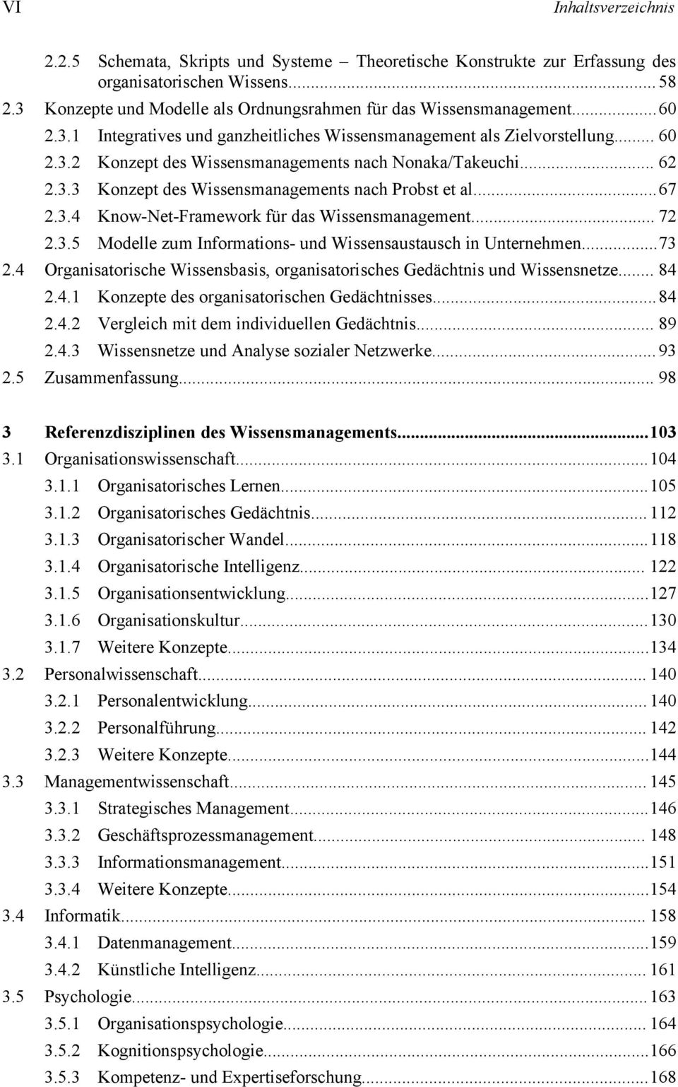 .. 62 2.3.3 Konzept des Wissensmanagements nach Probst et al...67 2.3.4 Know-Net-Framework für das Wissensmanagement... 72 2.3.5 Modelle zum Informations- und Wissensaustausch in Unternehmen...73 2.