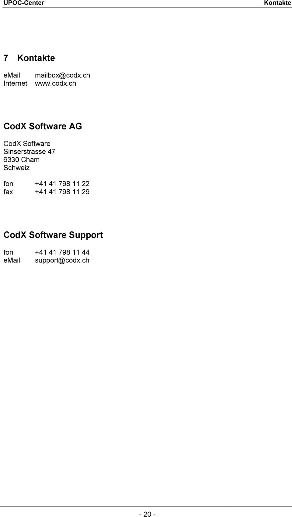 ch CodX Software AG CodX Software Sinserstrasse 47 6330 Cham