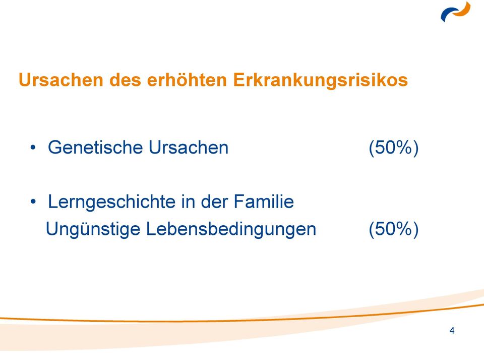 Ursachen (50%) Lerngeschichte in