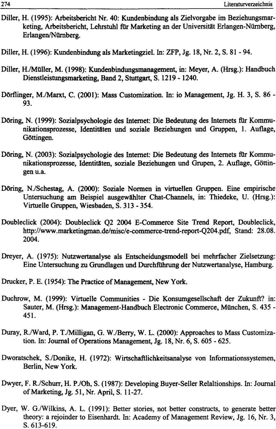 (1996): Kundenbindung als Marketingziel. In: ZFP, Jg. 18, Nr. 2, S. 81-94. Diller, H./Mtiller, M. (1998): Kundenbindungsmanagement, in: Meyer, A. (Hrsg.