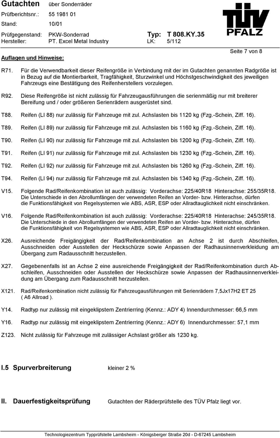 jeweiligen Fahrzeugs eine Bestätigung des Reifenherstellers vorzulegen. R92.