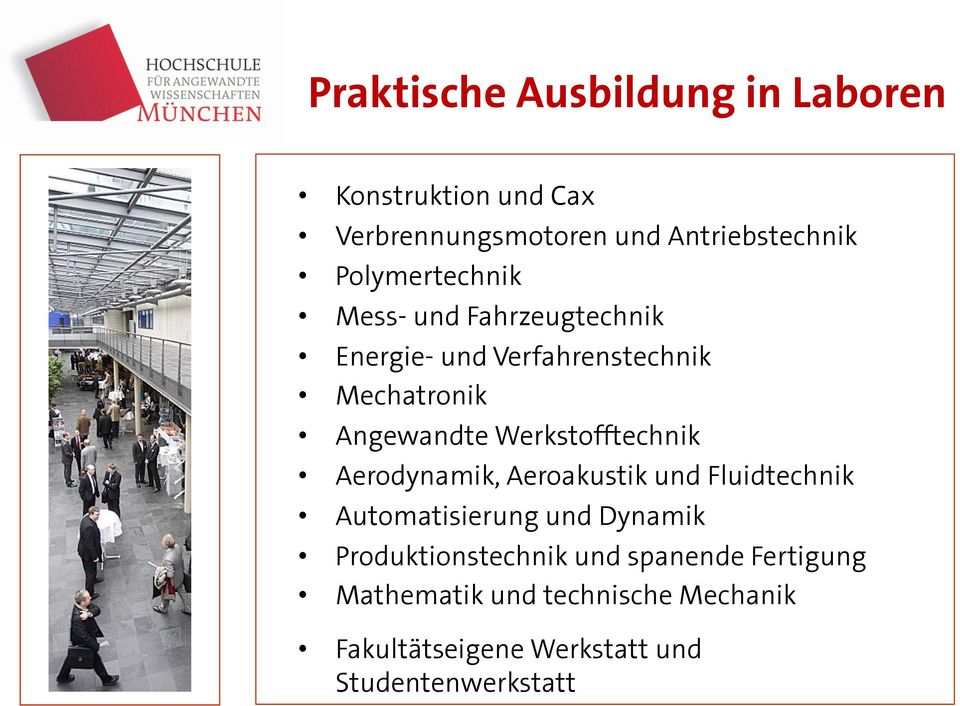 Werkstofftechnik Aerodynamik, Aeroakustik und Fluidtechnik Automatisierung und Dynamik