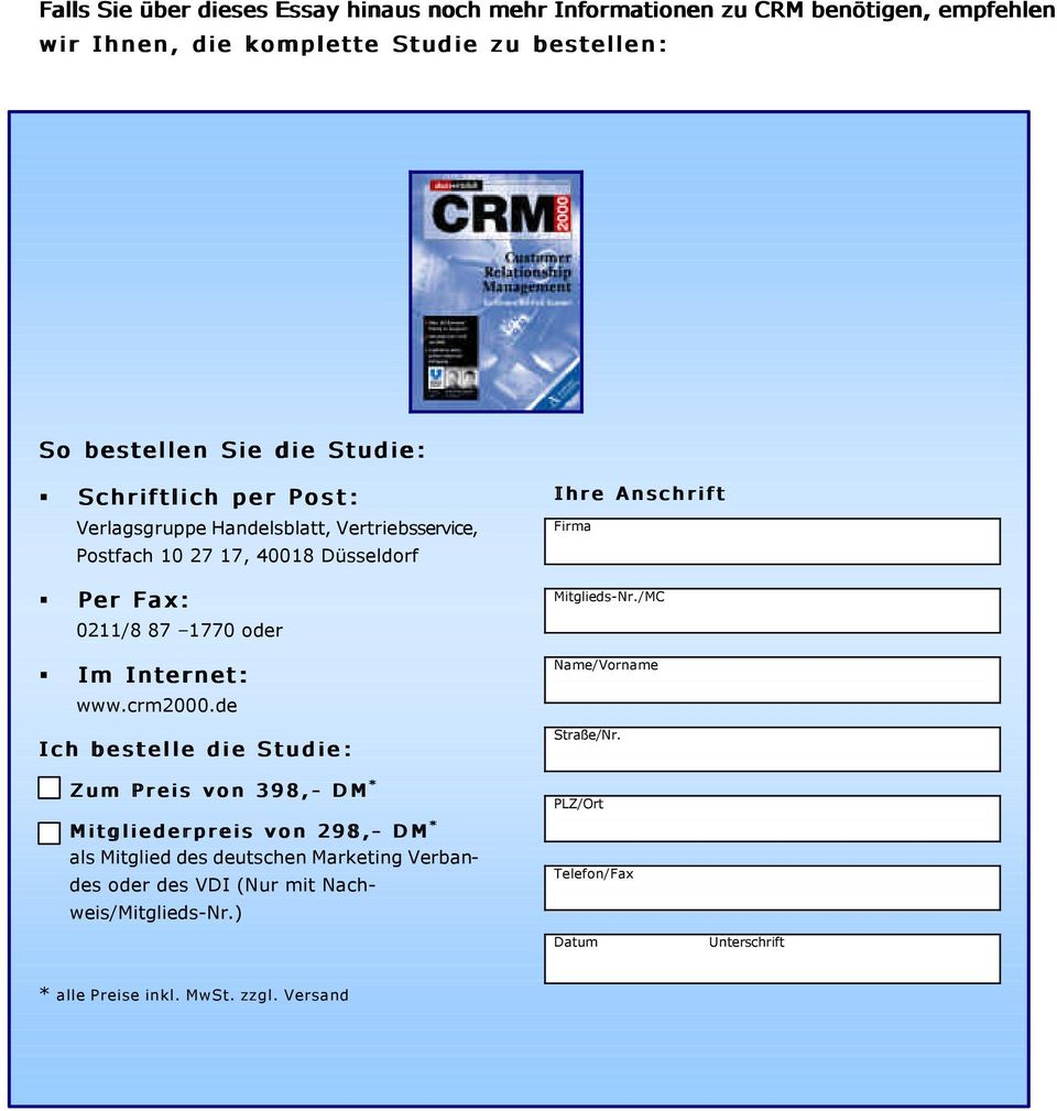 crm2000.de Ich bestelle die Studie: Ihre Anschrift Firma Mitglieds-Nr./MC Name/Vorname Straße/Nr.
