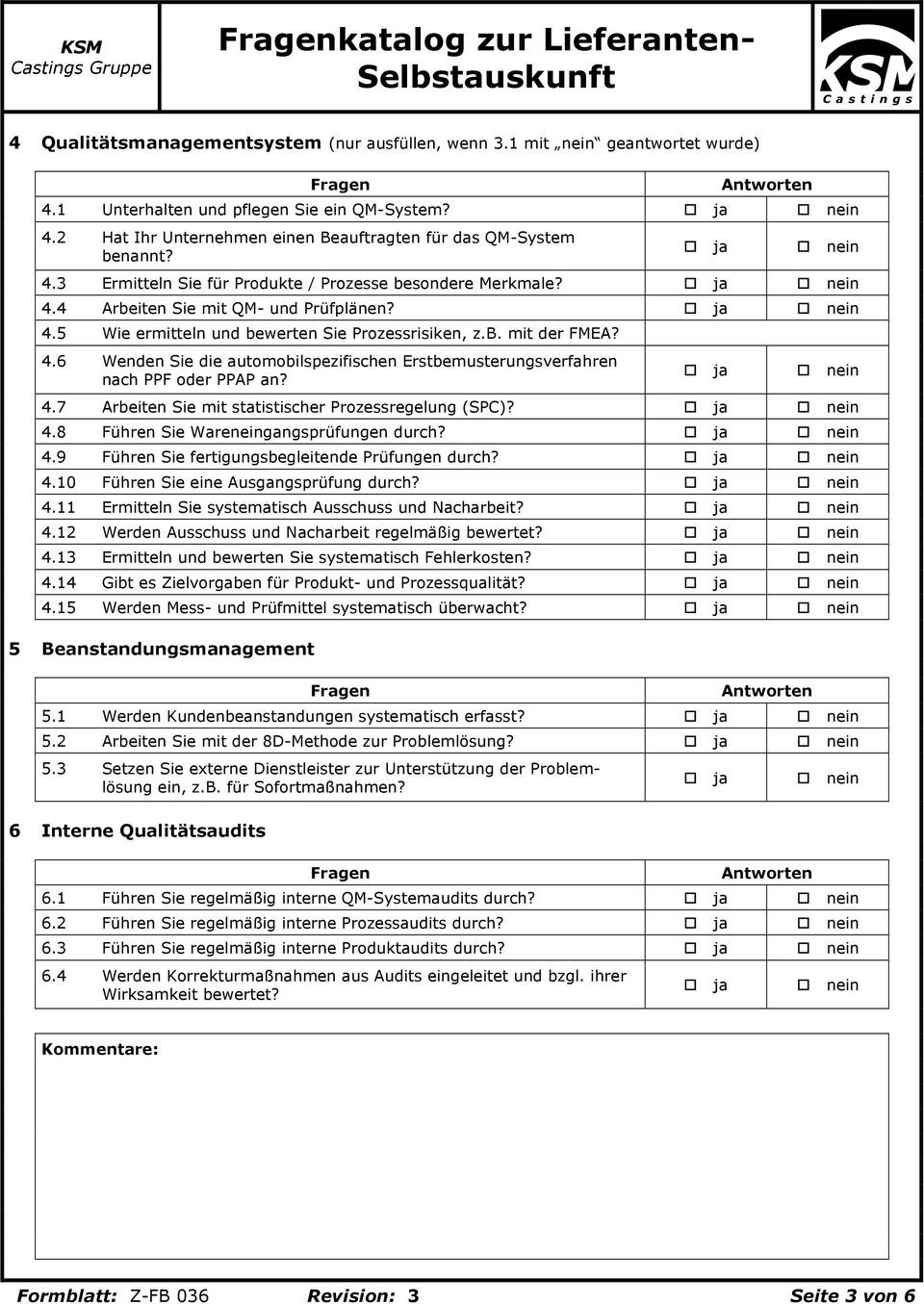 4.7 Arbeiten Sie mit statistischer Prozessregelung (SPC)? 4.8 Führen Sie Wareneingangsprüfungen durch? 4.9 Führen Sie fertigungsbegleitende Prüfungen durch? 4.10 Führen Sie eine Ausgangsprüfung durch?