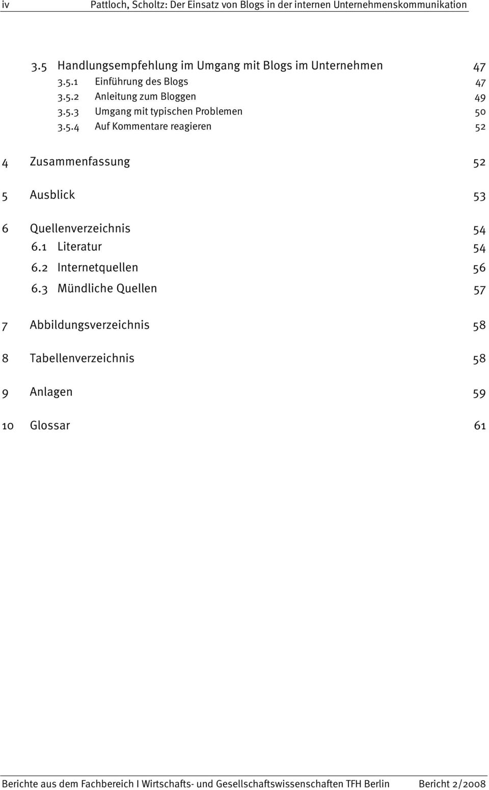 5.3 Umgang mit typischen Problemen 50 3.5.4 Auf Kommentare reagieren 52 4 Zusammenfassung 52 5 Ausblick 53 6 Quellenverzeichnis 54 6.