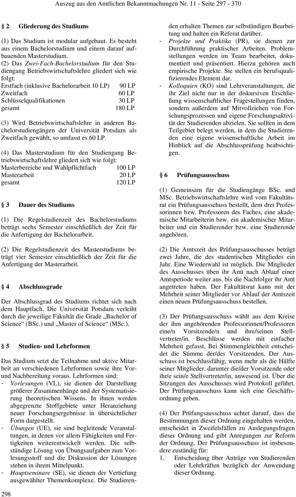 anderen Bachelorstudiengängen der Universität Potsdam als Zweitfach gewählt, so umfasst es 60 LP.
