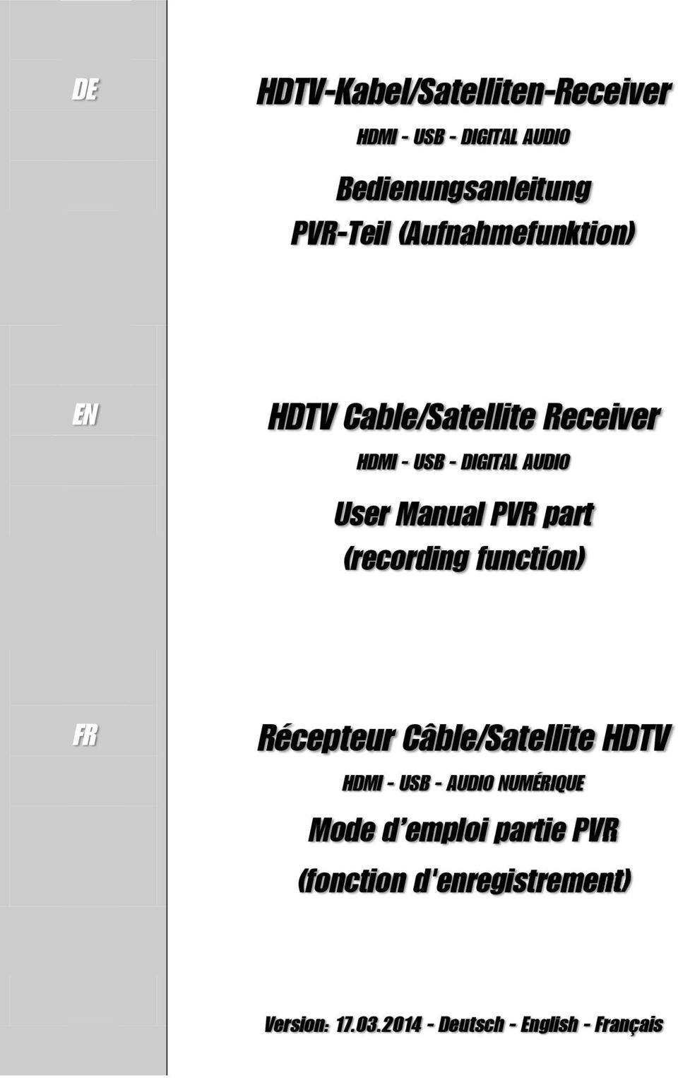 part (recording function) FR Récepteur Câble/Satellite HDTV HDMI - USB - AUDIO NUMÉRIQUE Mode