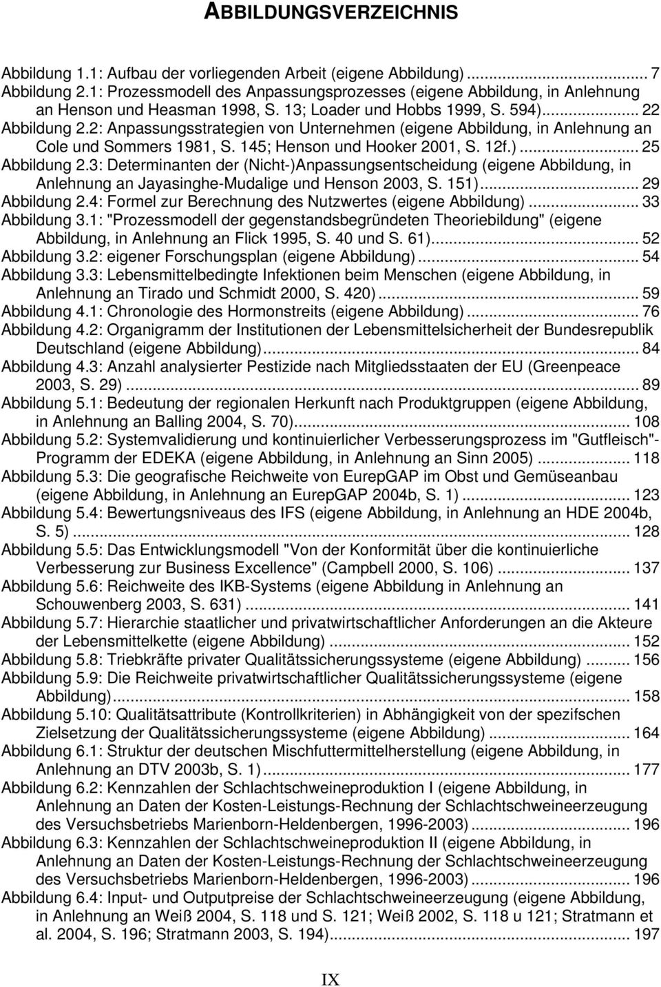 2: Anpassungsstrategien von Unternehmen (eigene Abbildung, in Anlehnung an Cole und Sommers 1981, S. 145; Henson und Hooker 2001, S. 12f.)... 25 Abbildung 2.