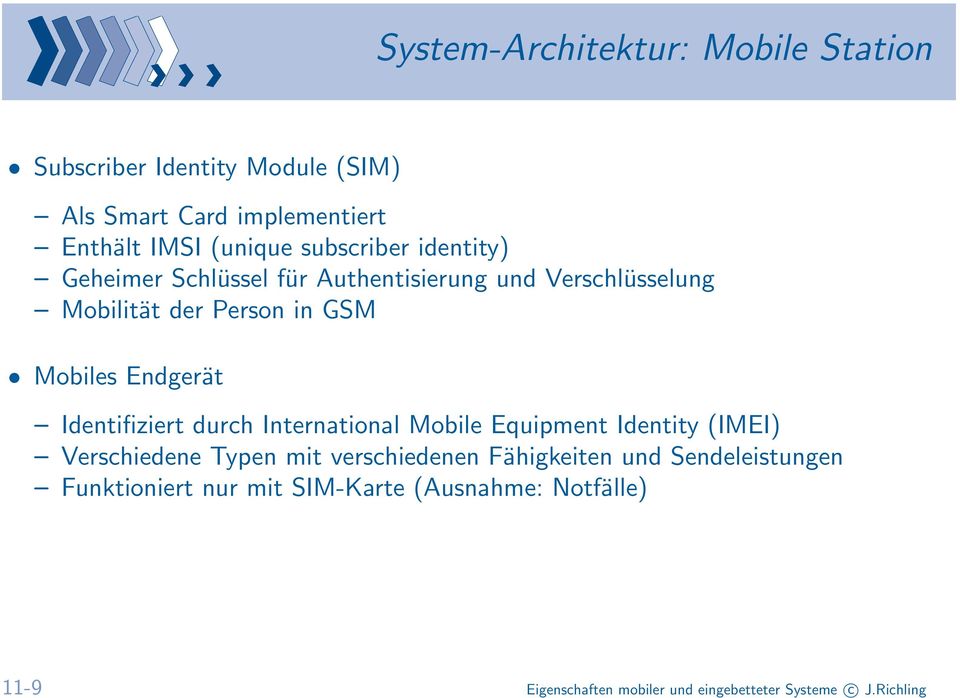 Endgerät Identifiziert durch International Mobile Equipment Identity (IMEI) Verschiedene Typen mit verschiedenen