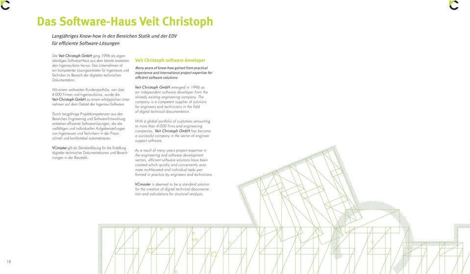 Mit einem weltweiten Kundenportfolio, von über 4 000 Firmen und Ingenieurbüros, wurde die Veit Christoph GmbH zu einem erfolgreichen Unternehmen auf dem Gebiet der Ingenieur-Software.