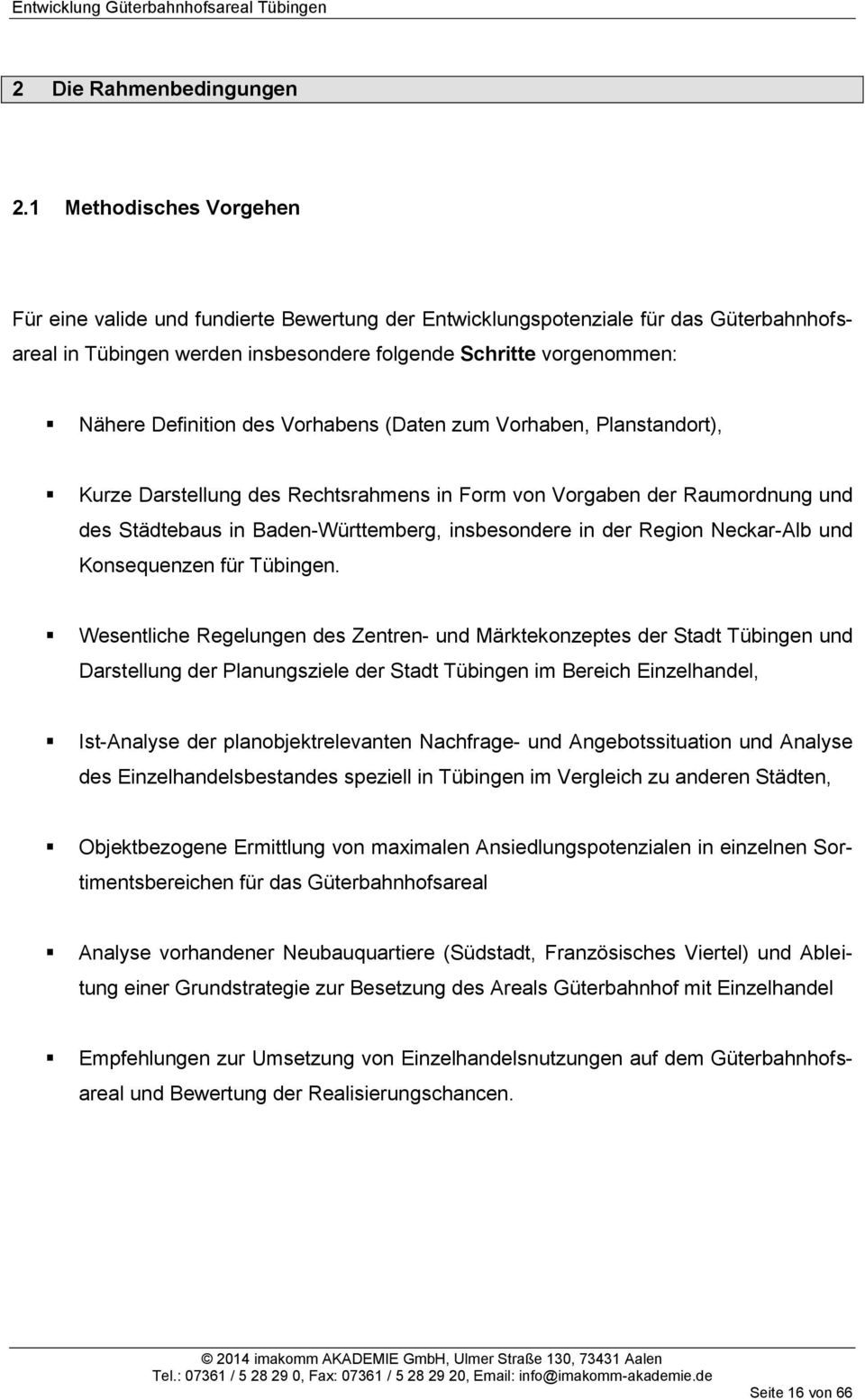 des Vorhabens (Daten zum Vorhaben, Planstandort), Kurze Darstellung des Rechtsrahmens in Form von Vorgaben der Raumordnung und des Städtebaus in Baden-Württemberg, insbesondere in der Region