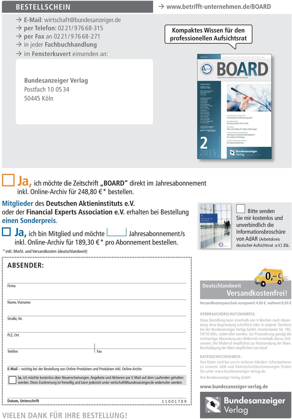 de/board Kompaktes Wissen für den professionellen Aufsichtsrat ISSN 2192-211X Bundesanzeiger Verlag GmbH, Postfach 10 05 34, 50445 Köln, Jahrespreis: 233,40 E (inkl. MwSt.