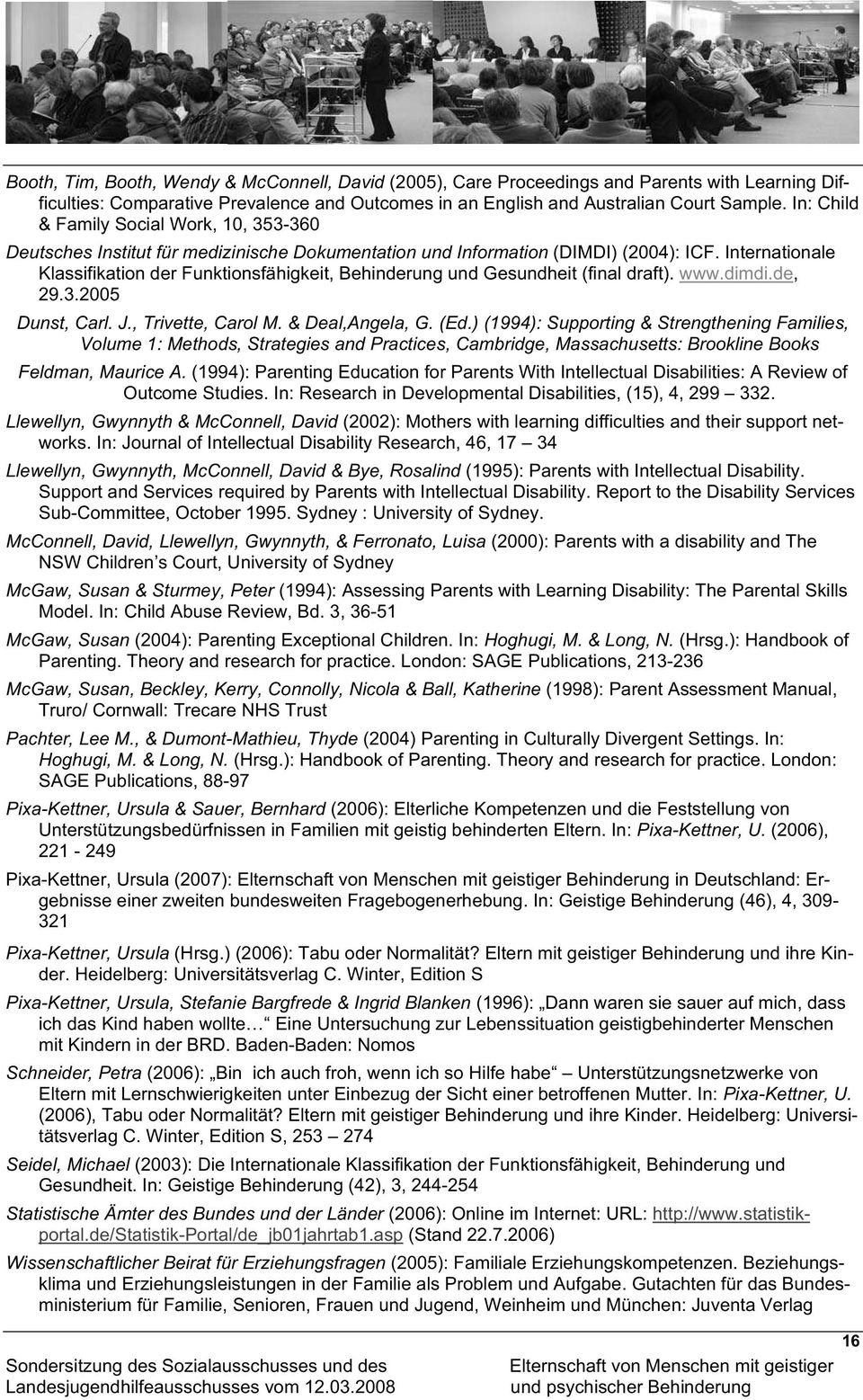 Internationale Klassifikation der Funktionsfähigkeit, Behinderung und Gesundheit (final draft). www.dimdi.de, 29.3.2005 Dunst, Carl. J., Trivette, Carol M. & Deal,Angela, G. (Ed.