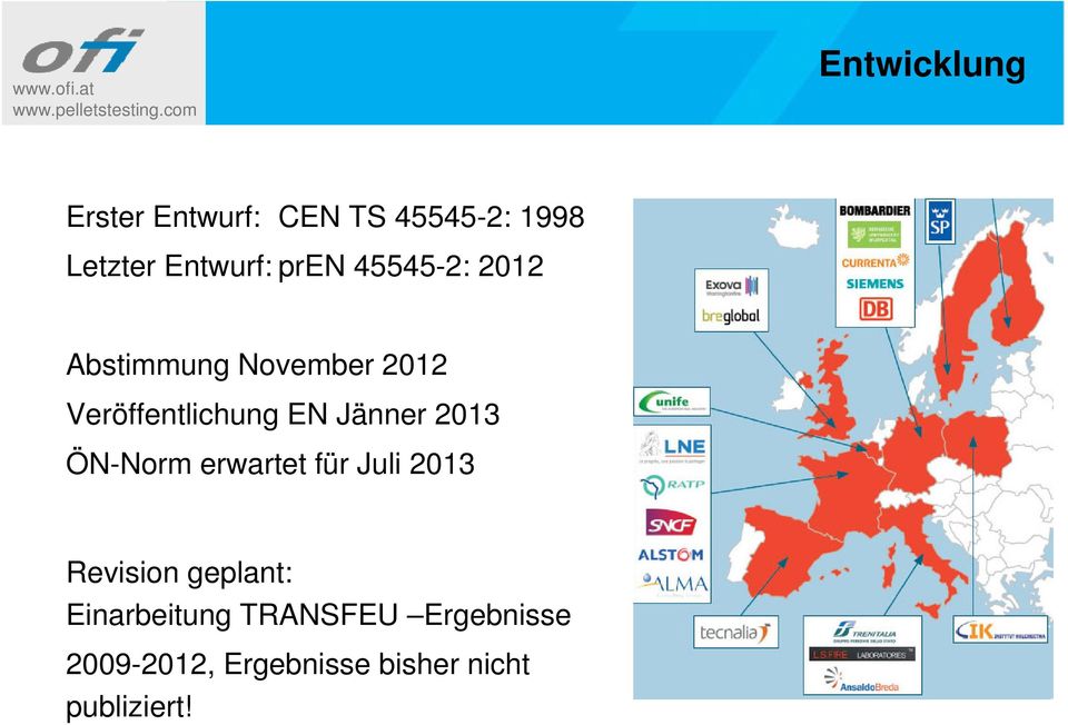 Jänner 2013 ÖN-Norm erwartet für Juli 2013 Revision geplant: