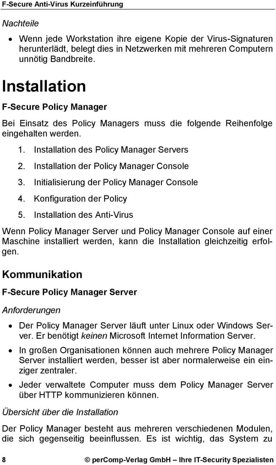 Installation der Policy Manager Console 3. Initialisierung der Policy Manager Console 4. Konfiguration der Policy 5.