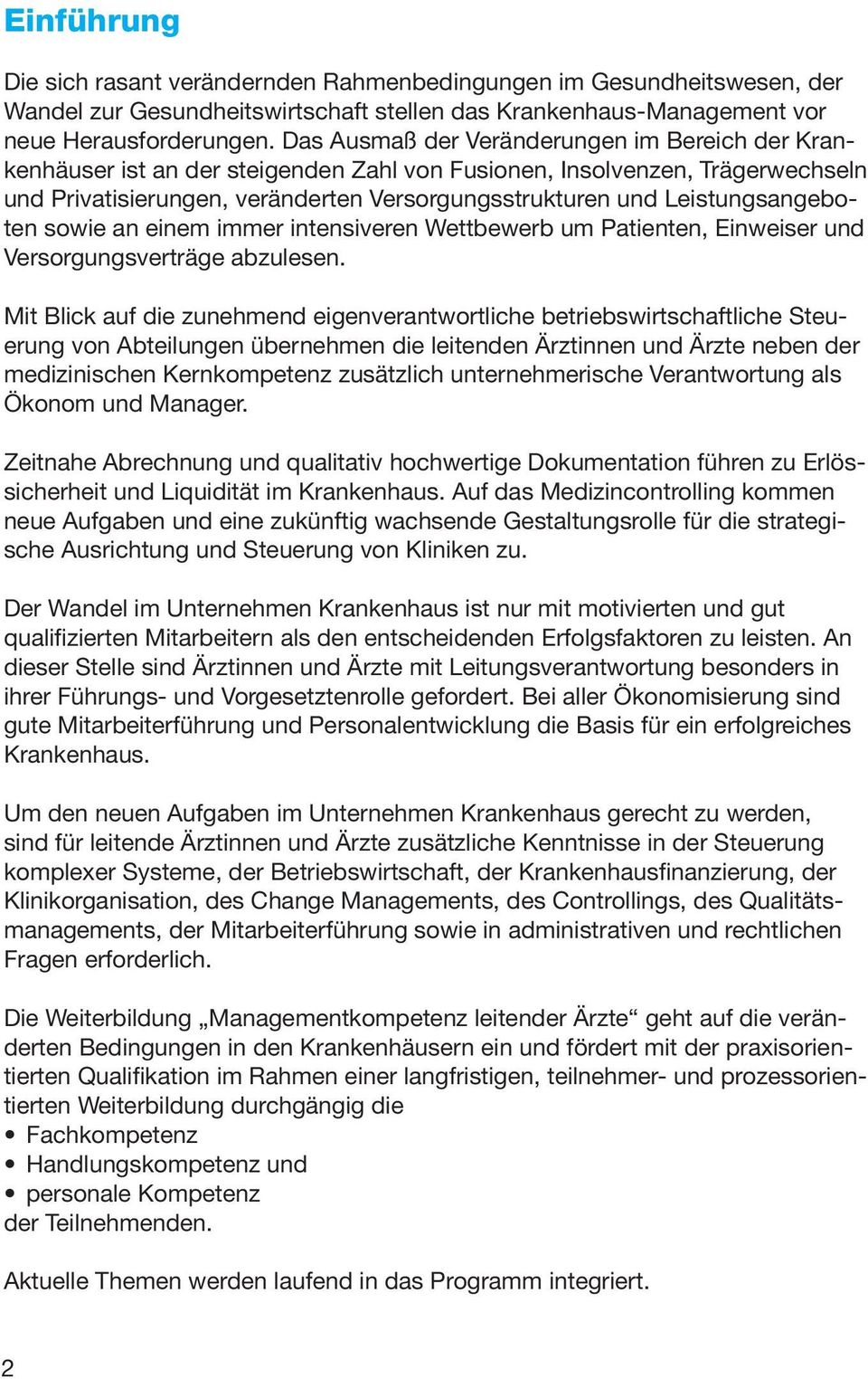 Leistungsangeboten sowie an einem immer intensiveren Wettbewerb um Patienten, Einweiser und Versorgungsverträge abzulesen.