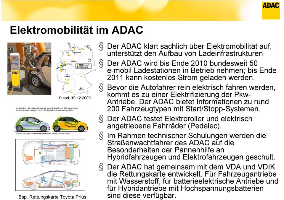 werden. Bevor die Autofahrer rein elektrisch fahren werden, kommt es zu einer Elektrifizierung der PkwAntriebe. Der ADAC bietet Informationen zu rund 200 Fahrzeugtypen mit Start/Stopp-Systemen.