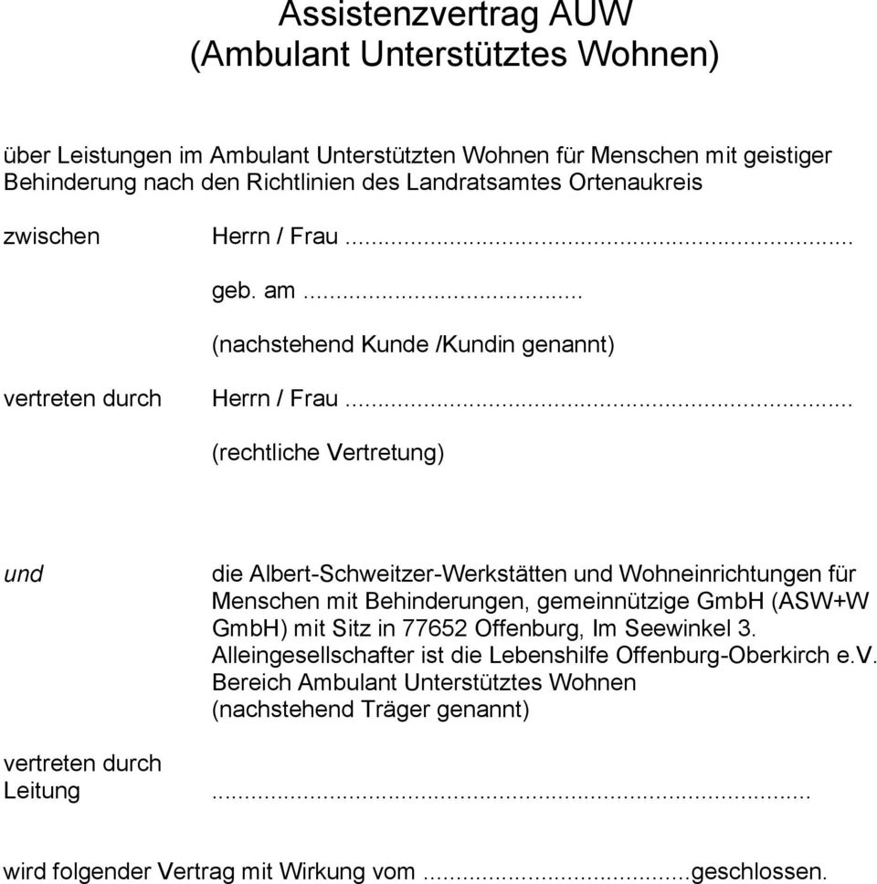 .. (rechtliche Vertretung) und die Albert-Schweitzer-Werkstätten und Wohneinrichtungen für Menschen mit Behinderungen, gemeinnützige GmbH (ASW+W GmbH) mit Sitz in 77652