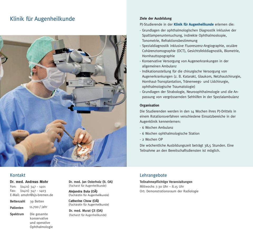 Gesichtsfelddiagnostik, Biometrie, Hornhauttopographie - Konservative Versorgung von Augenerkrankungen in der allgemeinen Ambulanz - Indikationsstellung für die chirurgische Versorgung von