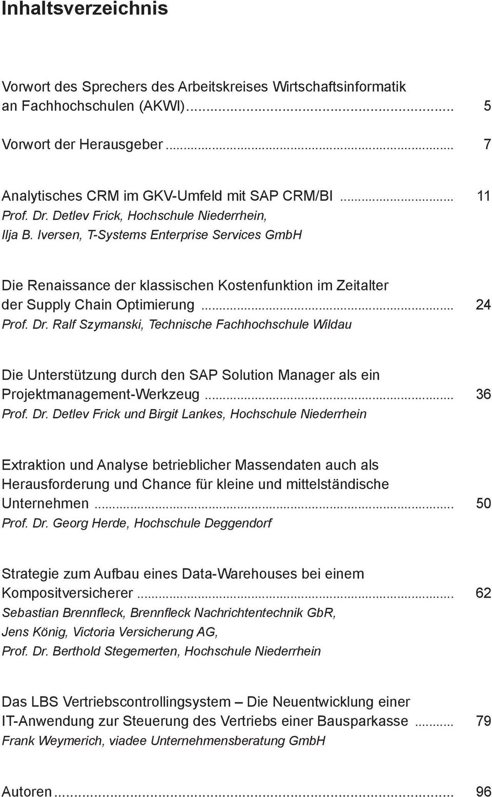 Ralf Szymanski, Technische Fachhochschule Wildau Die Unterstützung durch den SAP Solution Manager als ein Projektmanagement-Werkzeug... 36 Prof. Dr.