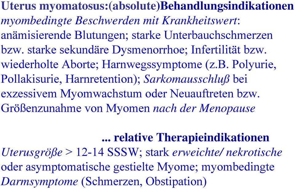 Größenzunahme von Myomen nach der Menopause.