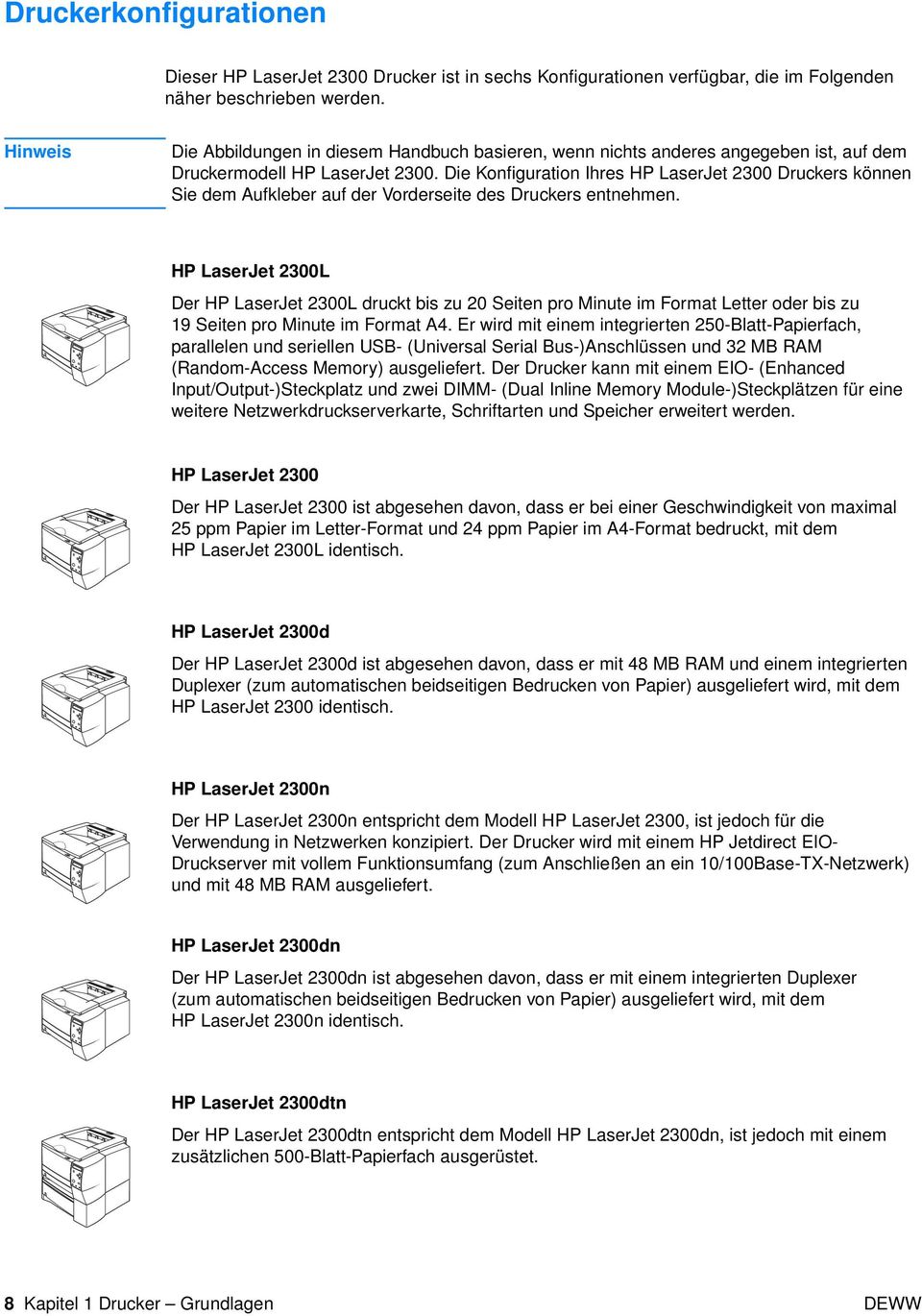 Die Konfiguration Ihres HP LaserJet 2300 Druckers können Sie dem Aufkleber auf der Vorderseite des Druckers entnehmen.