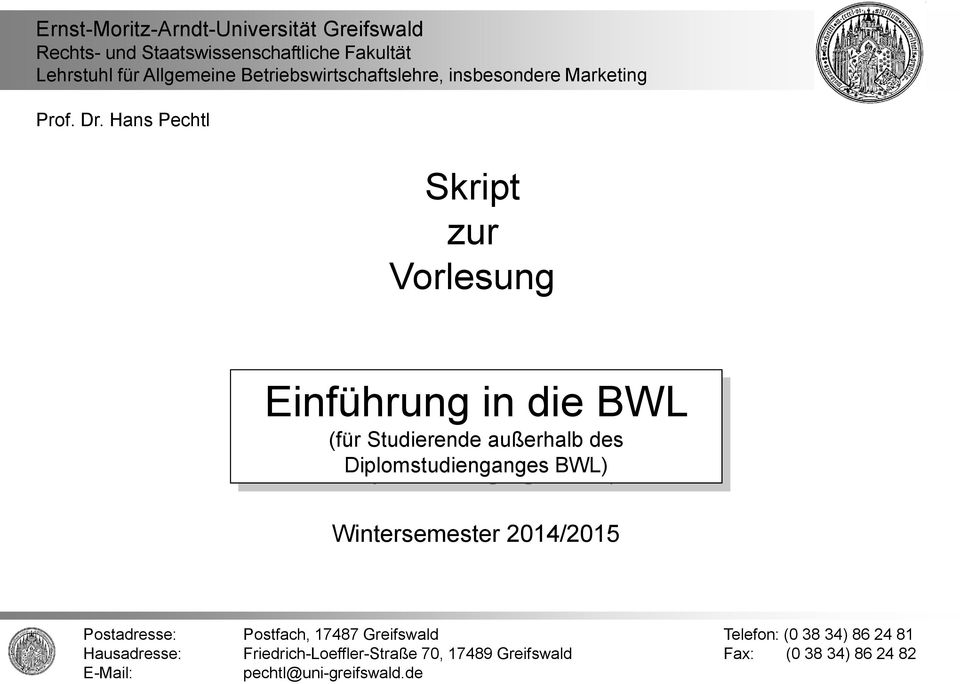 Hans Pechtl Skript zur Vorlesung Einführung in die BWL (für Studierende außerhalb des Diplomstudienganges BWL)