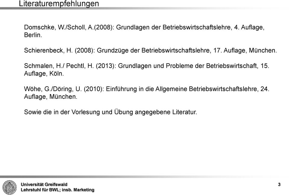 (2013): Grundlagen und Probleme der Betriebswirtschaft, 15. Auflage, Köln. Wöhe, G./Döring, U.