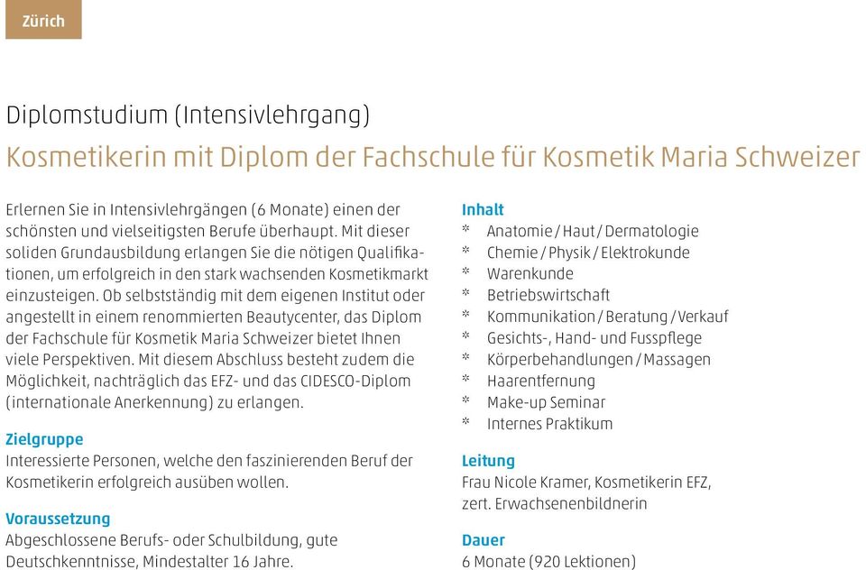 Ob selbstständig mit dem eigenen Institut oder angestellt in einem renommierten Beautycenter, das Diplom der Fachschule für Kosmetik Maria Schweizer bietet Ihnen viele Perspektiven.