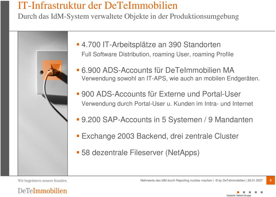900 ADS-Accounts für DeTeImmobilien MA Verwendung sowohl an IT-APS, wie auch an mobilen Endgeräten.