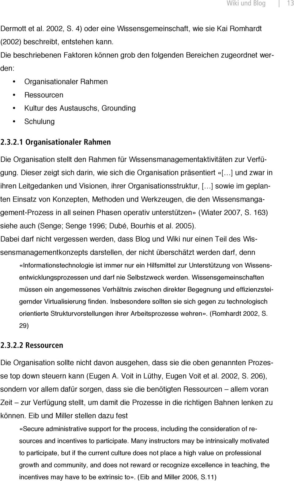 3.2.1 Organisationaler Rahmen Die Organisation stellt den Rahmen für Wissensmanagementaktivitäten zur Verfügung.