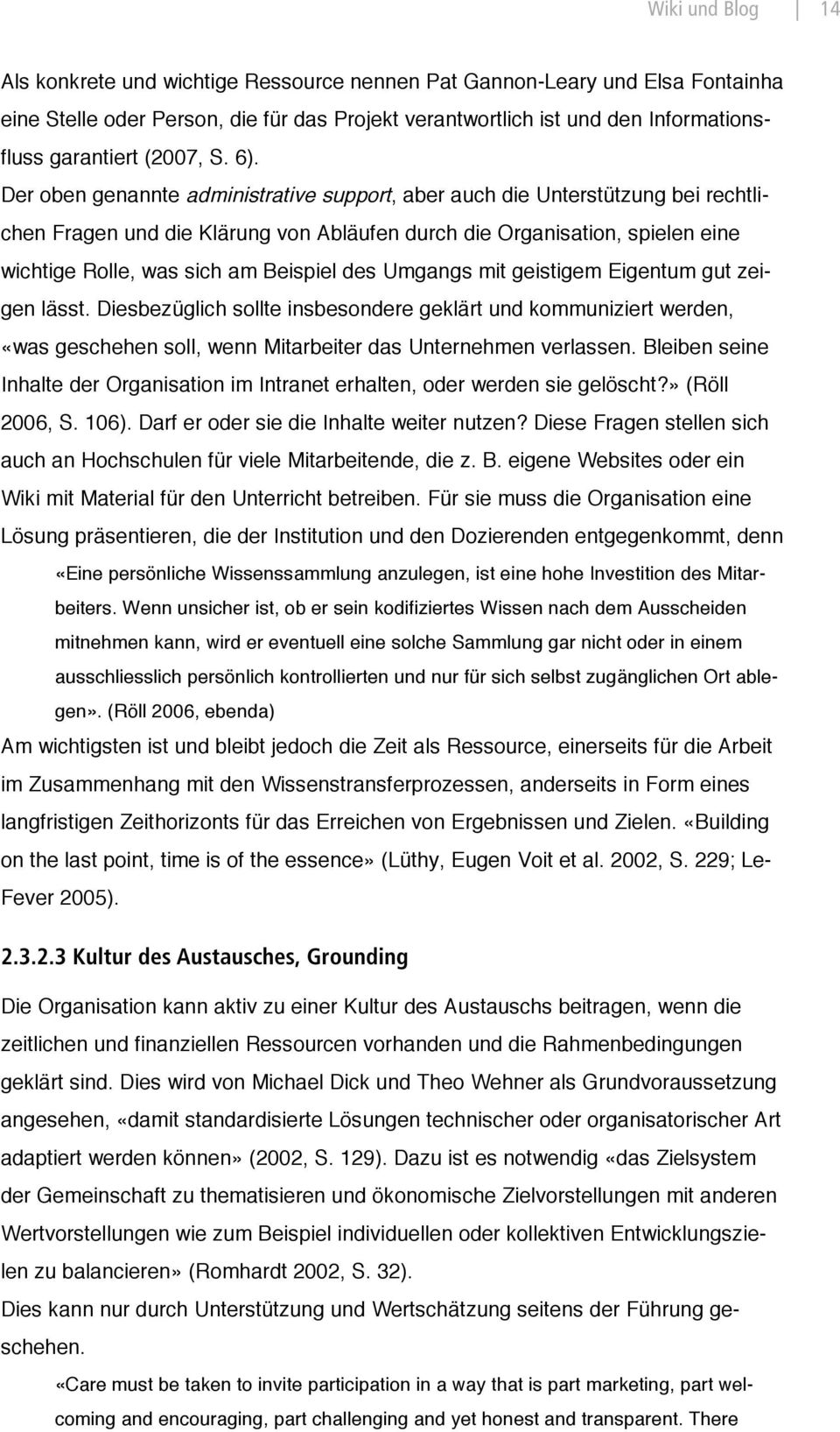 Der oben genannte administrative support, aber auch die Unterstützung bei rechtlichen Fragen und die Klärung von Abläufen durch die Organisation, spielen eine wichtige Rolle, was sich am Beispiel des