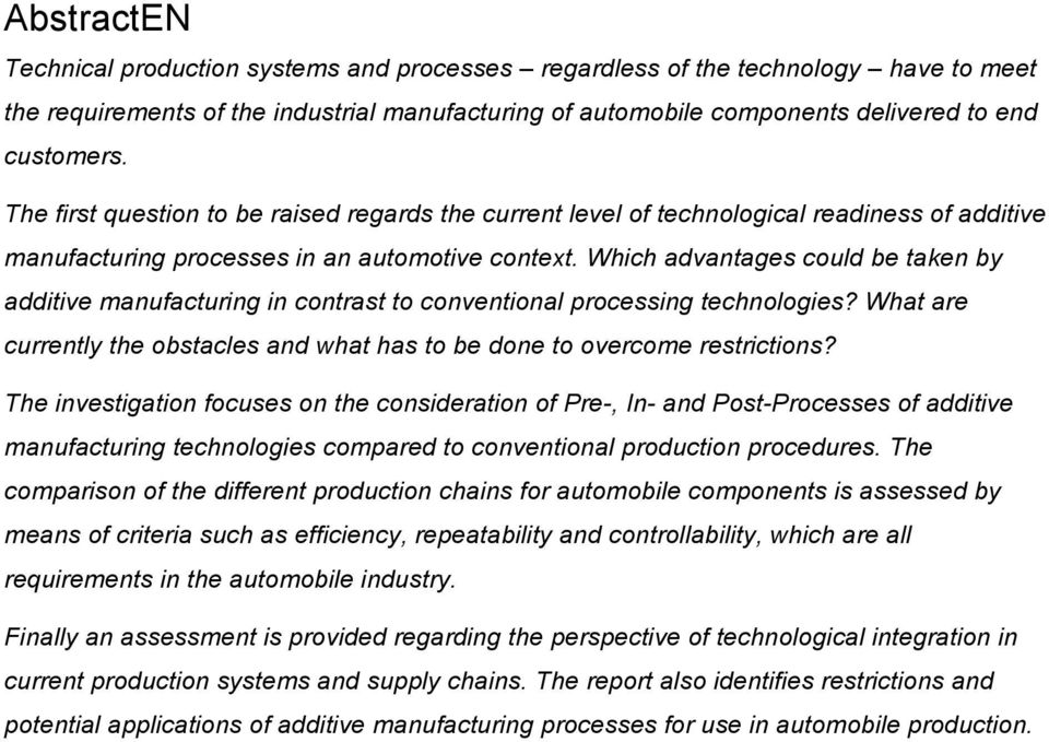 Which advantages could be taken by additive manufacturing in contrast to conventional processing technologies? What are currently the obstacles and what has to be done to overcome restrictions?