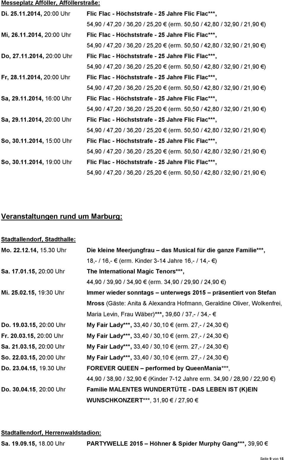 11.2014, 15:00 Uhr Flic Flac - Höchststrafe - 25 Jahre Flic Flac***, So, 30.11.2014, 19:00 Uhr Flic Flac - Höchststrafe - 25 Jahre Flic Flac***, Veranstaltungen rund um Marburg: Stadtallendorf, Stadthalle: Mo.