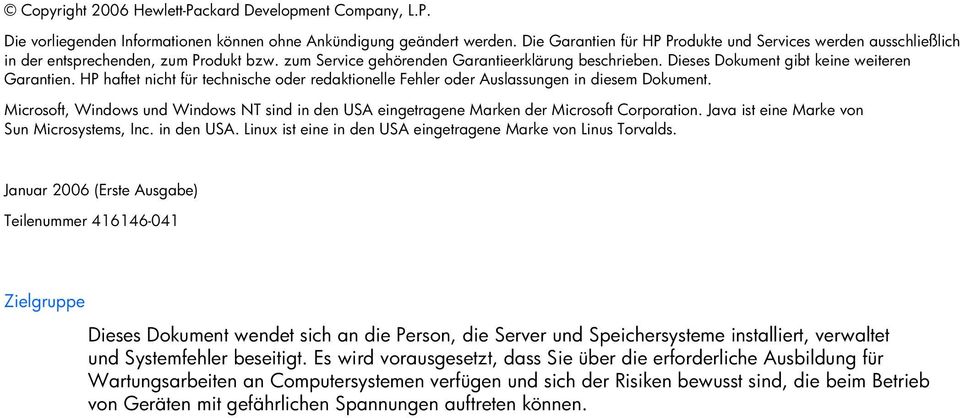 Dieses Dokument gibt keine weiteren Garantien. HP haftet nicht für technische oder redaktionelle Fehler oder Auslassungen in diesem Dokument.
