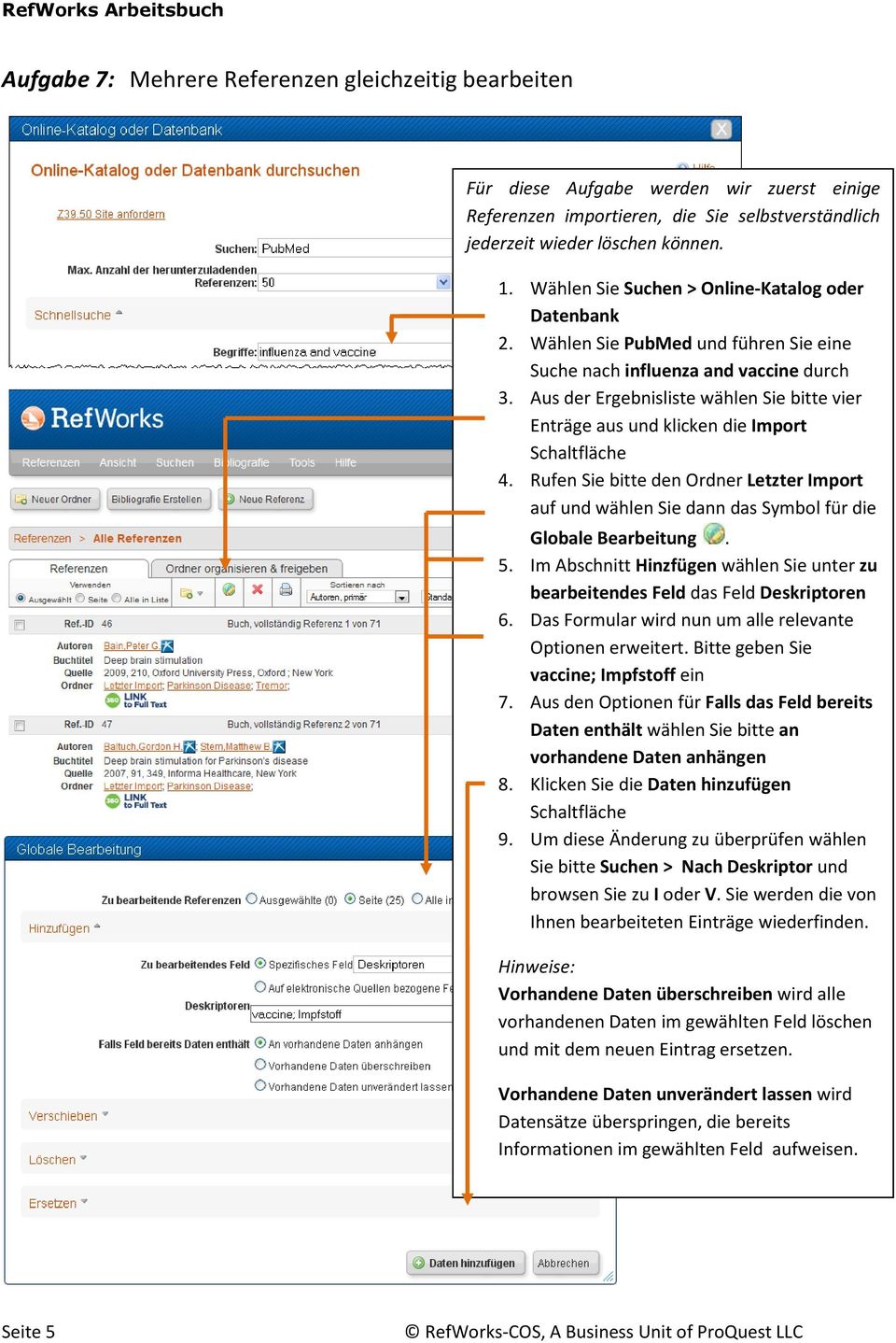 Aus der Ergebnisliste wählen Sie bitte vier Enträge aus und klicken die Import Schaltfläche 4. Rufen Sie bitte den Ordner Letzter Import auf und wählen Sie dann das Symbol für die Globale Bearbeitung.