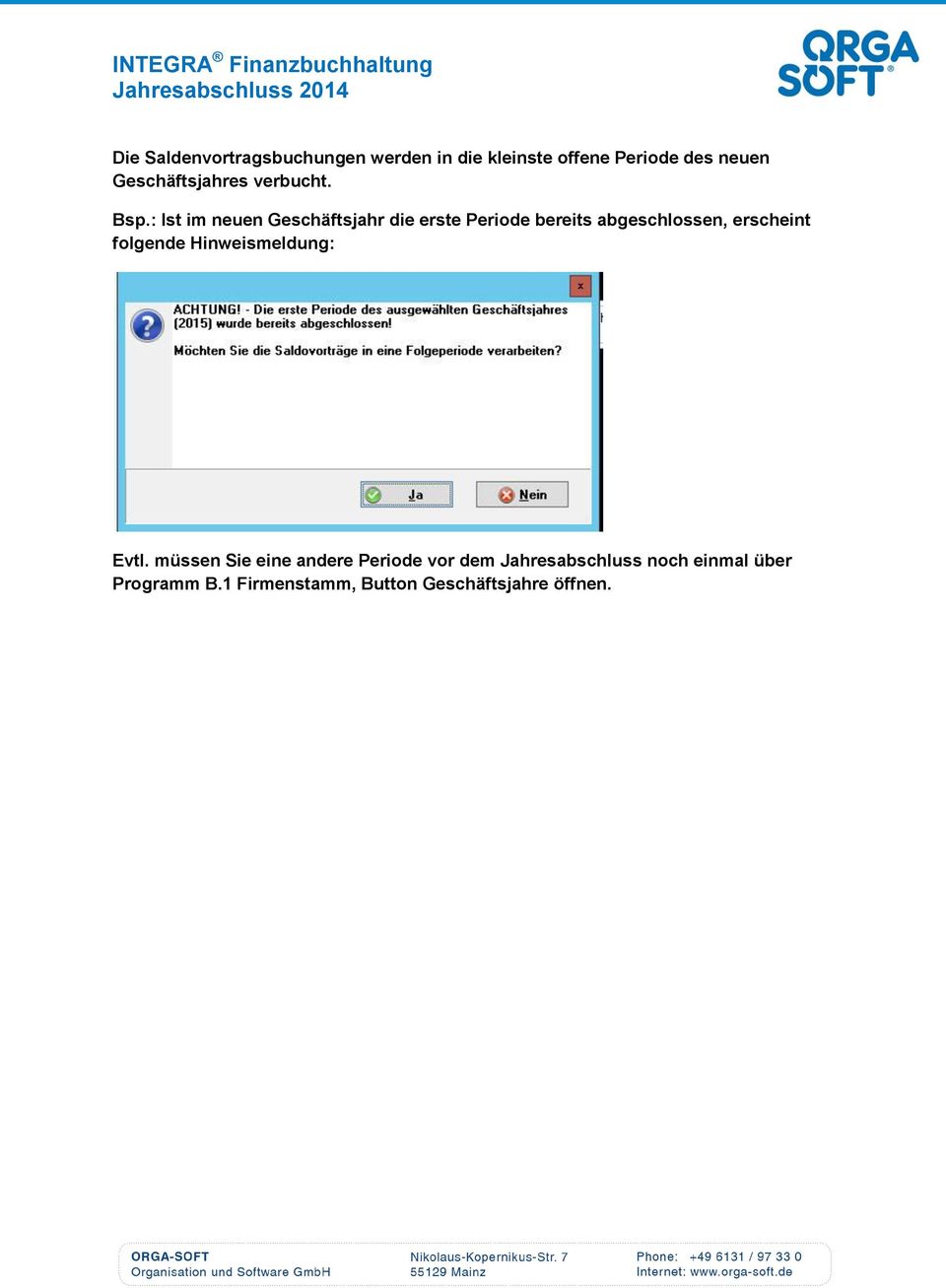 : Ist im neuen Geschäftsjahr die erste Periode bereits abgeschlossen, erscheint