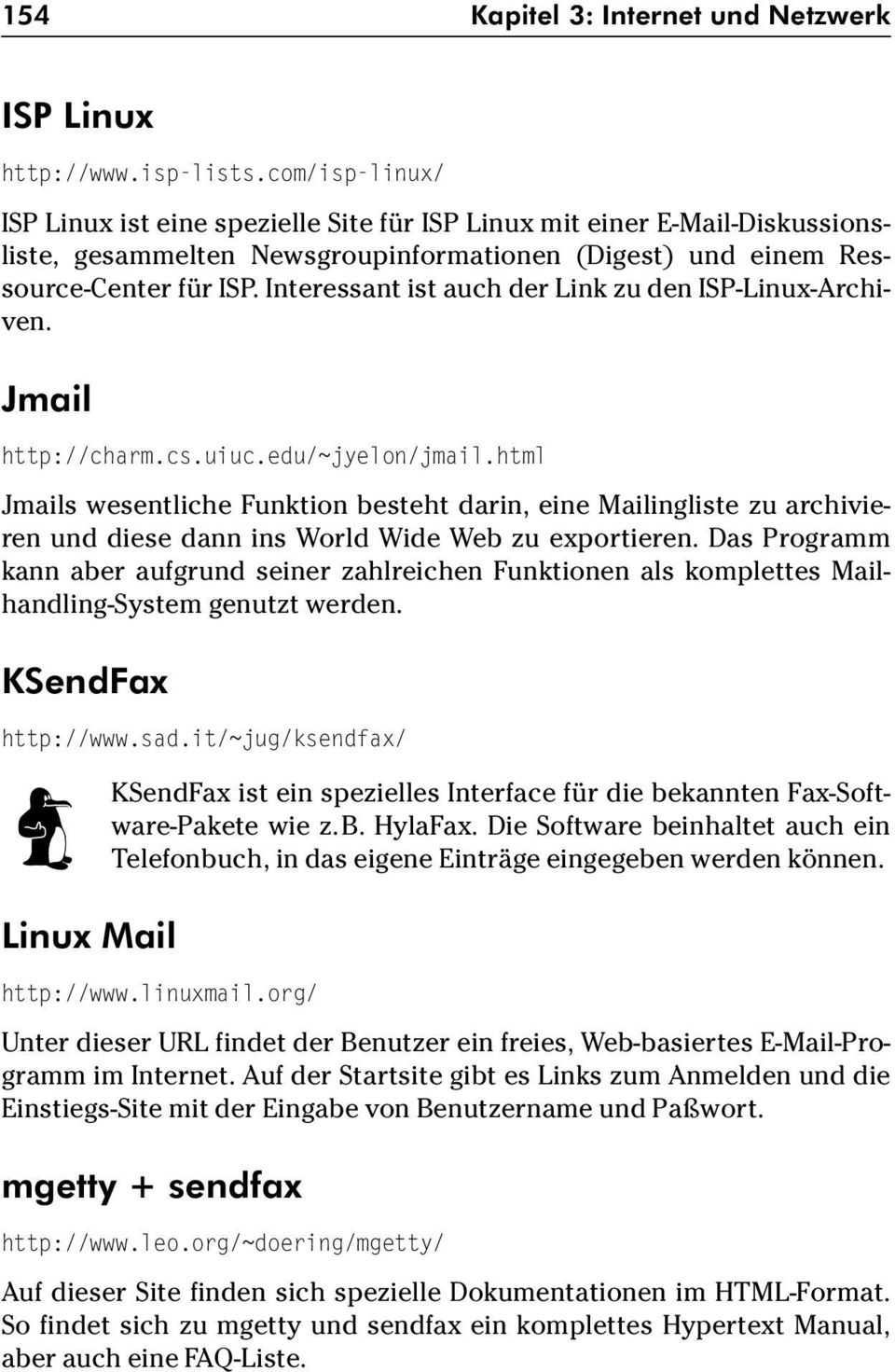 Interessant ist auch der Link zu den ISP-Linux-Archiven. Jmail http://charm.cs.uiuc.edu/~jyelon/jmail.